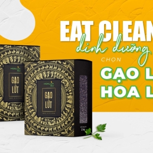 EAT CLEAN DINH DƯỠNG - CHỌN GẠO LỨT HOA LÚA NGAY THÔI NÀO!